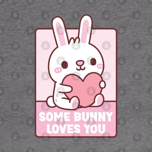 Cute Rabbit Some Bunny Loves You Valentines Pun by rustydoodle